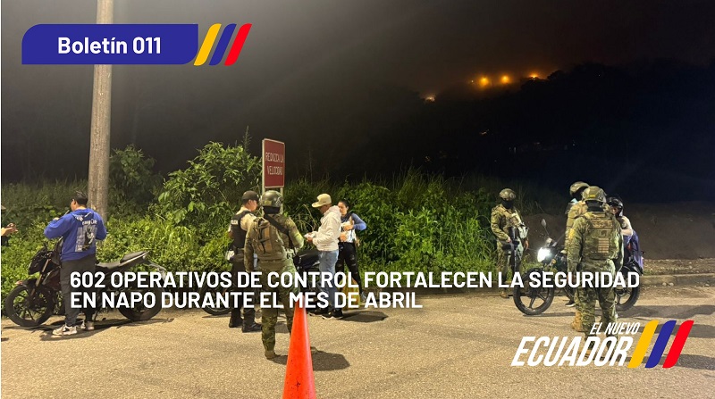EN ABRIL, 602 OPERATIVOS DE CONTROL FORTALECEN LA SEGURIDAD EN NAPO